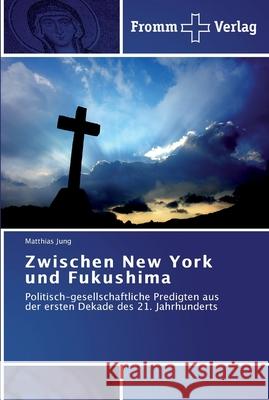 Zwischen New York und Fukushima Jung, Matthias 9783841600912 Fromm Verlag - książka