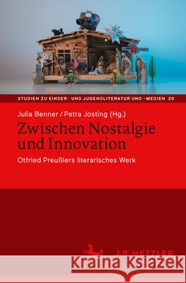 Zwischen Nostalgie Und Innovation: Otfried Preu?lers Literarisches Werk Julia Benner Petra Josting 9783662718391 J.B. Metzler - książka