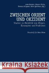 Zwischen Orient und Okzident : Studien zu Mobilität von Wissen, Konzepten und Praktiken. Festschrift zur Emeritierung von Peter Heine Bentzin, Anke Fürtig, Henner Krüppner, Thomas 9783451302961 Herder, Freiburg - książka