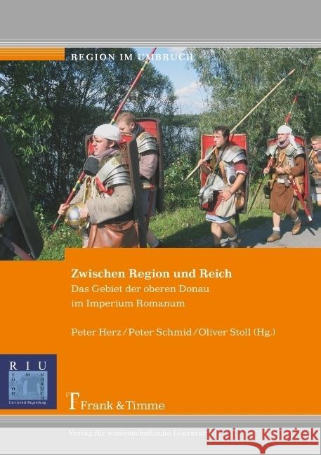 Zwischen Region und Reich : Das Gebiet der oberen Donau im Imperium Romanum Herz, Peter Schmid, Peter Stoll, Oliver 9783865963130 Frank & Timme - książka