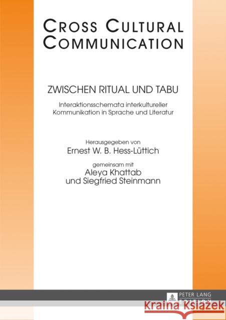 Zwischen Ritual Und Tabu: Interaktionsschemata Interkultureller Kommunikation in Sprache Und Literatur Khattab, Aleya 9783631627310 Peter Lang Gmbh, Internationaler Verlag Der W - książka