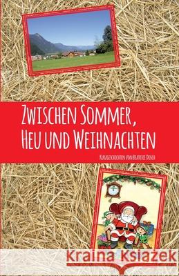 Zwischen Sommer, Heu und Weihnachten: Erzählungen für Klein und Groß Dosch, Beatrice 9783861967644 Papierfresserchens MTM-Verlag - książka