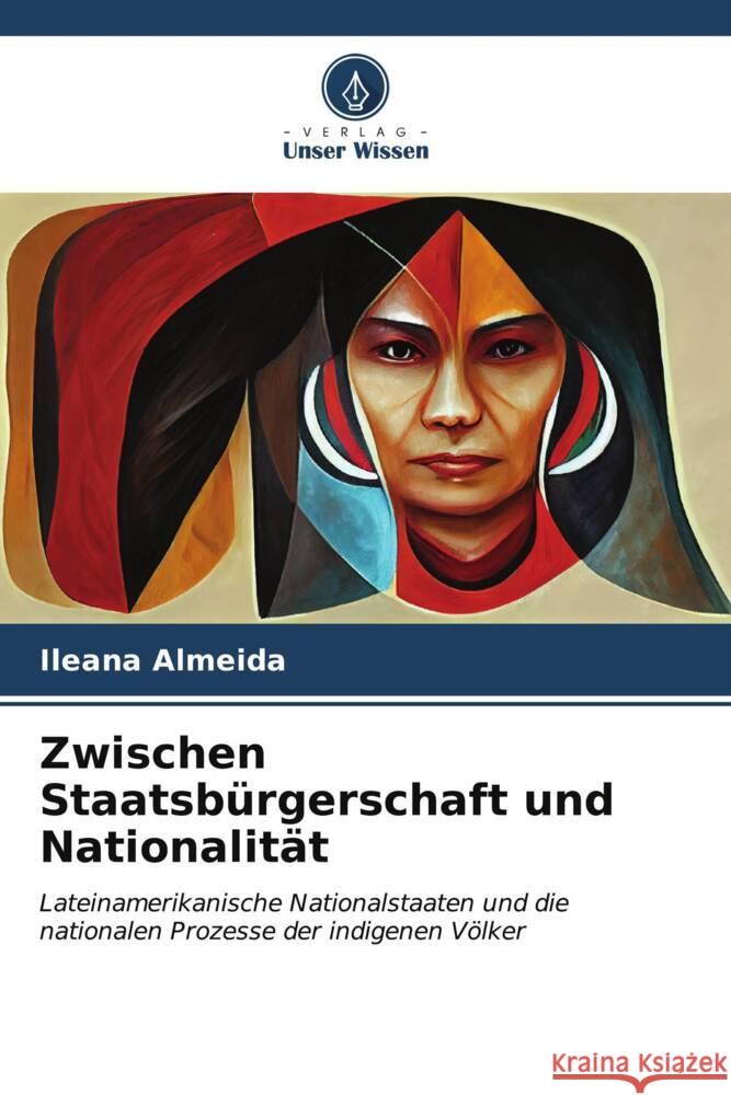 Zwischen Staatsb?rgerschaft und Nationalit?t Ileana Almeida 9786206571100 Verlag Unser Wissen - książka