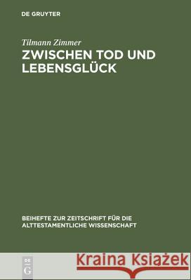 Zwischen Tod und Lebensglück Zimmer, Tilmann 9783110166378 Walter de Gruyter & Co - książka