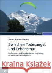 Zwischen Todesangst und Lebensmut : Ein Ratgeber für Pflegekräfte und Angehörige, die Krebspatienten begleiten Kohröde-Warnken, Corinna 9783899932805 Schlütersche - książka