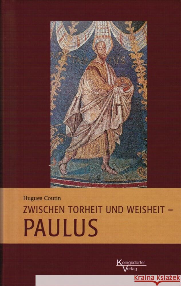 Zwischen Torheit und Weisheit - Paulus Coutin, Hugues 9783938156520 Königsdorfer Verlag - książka