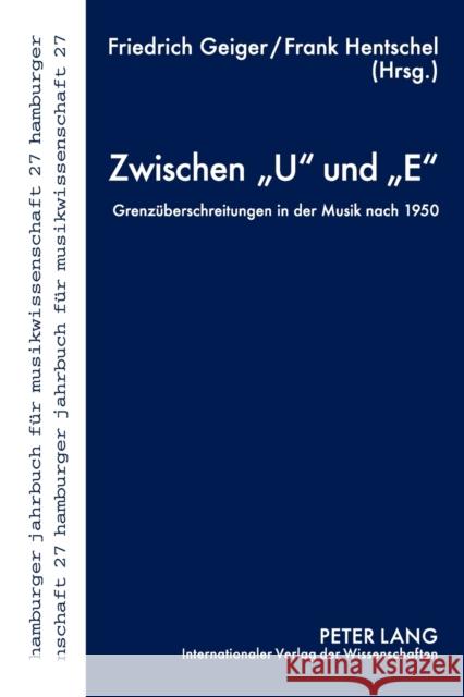 Zwischen U und E; Grenzüberschreitungen in der Musik nach 1950 Musikwissenschaftliches Institut 9783631617328 Lang, Peter, Gmbh, Internationaler Verlag Der - książka