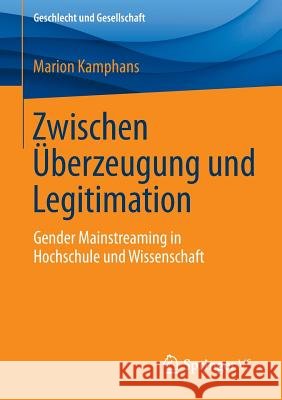Zwischen Überzeugung Und Legitimation: Gender Mainstreaming in Hochschule Und Wissenschaft Kamphans, Marion 9783658062194 Springer - książka