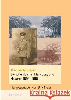 Zwischen Ulsnis, Flensburg und Masuren 1894 - 1915 Meier, Dirk 9783749727025 Tredition Gmbh - książka