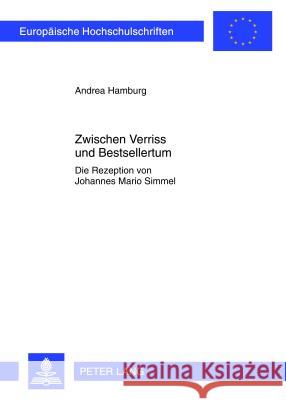 Zwischen Verriss Und Bestsellertum: Die Rezeption Von Johannes Mario Simmel Hamburg, Andrea 9783631625033 Lang, Peter, Gmbh, Internationaler Verlag Der - książka