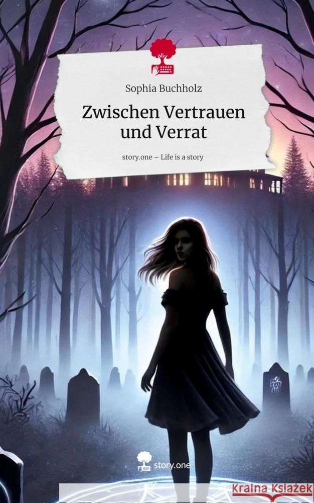 Zwischen Vertrauen und Verrat. Life is a Story - story.one Buchholz, Sophia 9783711572189 story.one publishing - książka