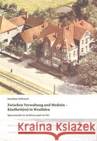 Zwischen Verwaltung und Medizin - Kindheit(en) in Westfalen Schlunck, Jonathan 9783739515502 Verlag für Regionalgeschichte - książka
