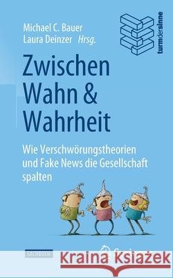 Zwischen Wahn Und Wahrheit: Wie Verschwörungstheorien Und Fake News Die Gesellschaft Spalten Bauer, Michael C. 9783662636404 Springer - książka