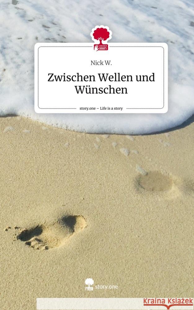 Zwischen Wellen und Wünschen. Life is a Story - story.one W., Nick 9783710844775 story.one publishing - książka