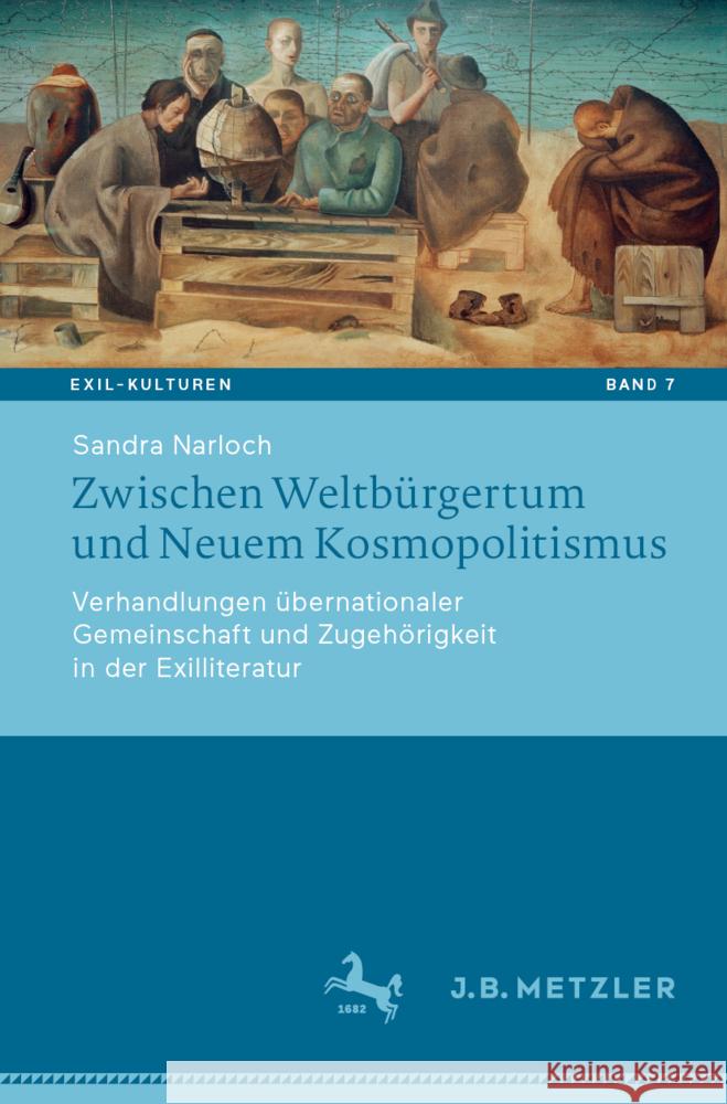 Zwischen Weltbürgertum und Neuem Kosmopolitismus: Verhandlungen übernationaler Gemeinschaft und Zugehörigkeit in der Exilliteratur Narloch, Sandra 9783662649657 J.B. Metzler - książka