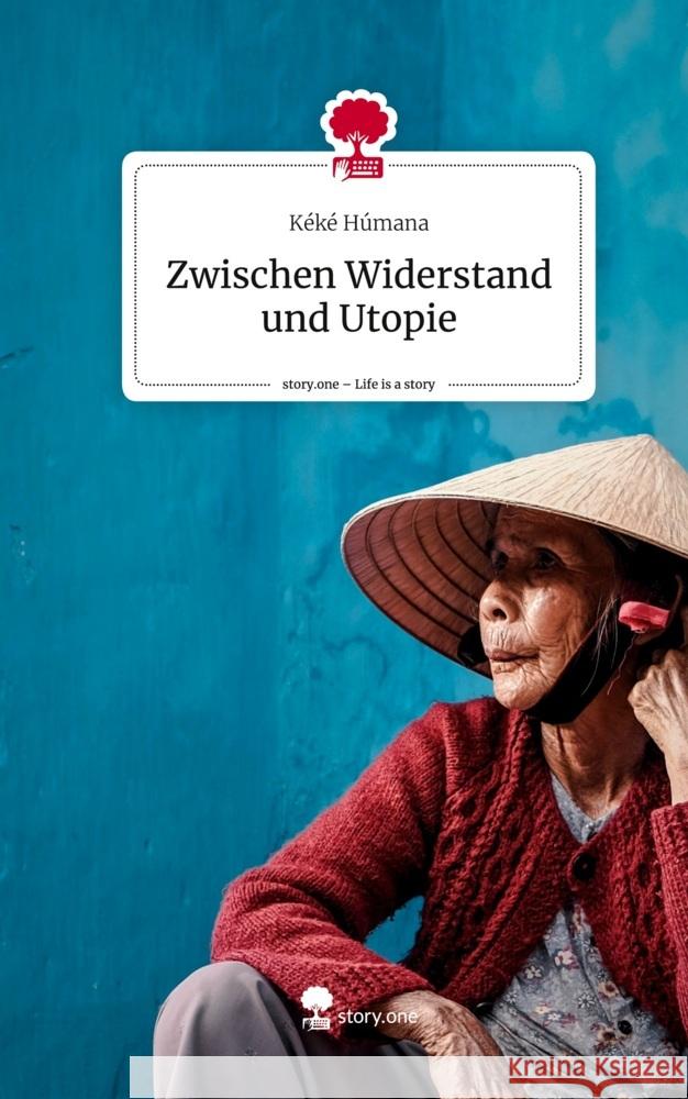 Zwischen Widerstand und Utopie. Life is a Story - story.one Kéké Húmana 9783710890833 story.one publishing - książka