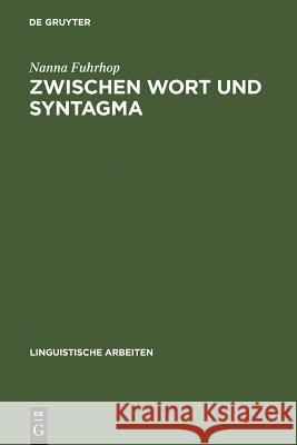 Zwischen Wort und Syntagma Fuhrhop, Nanna 9783484305137 Max Niemeyer Verlag - książka