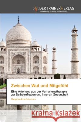 Zwischen Wut und Mitgefühl Schymura, Margarete Ilona 9786200686053 Trainerverlag - książka