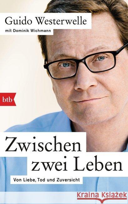 Zwischen zwei Leben : Von Liebe, Tod und Zuversicht Westerwelle, Guido; Wichmann, Dominik 9783442715022 Goldmann - książka