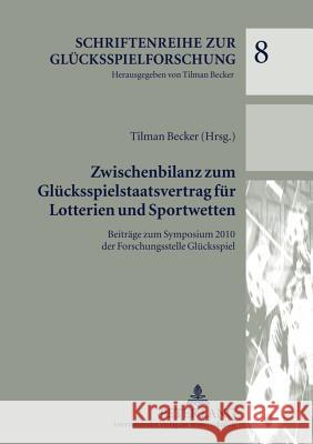 Zwischenbilanz Zum Gluecksspielstaatsvertrag Fuer Lotterien Und Sportwetten: Beitraege Zum Symposium 2010 Der Forschungsstelle Gluecksspiel Becker, Tilman 9783631631379 Lang, Peter, Gmbh, Internationaler Verlag Der - książka
