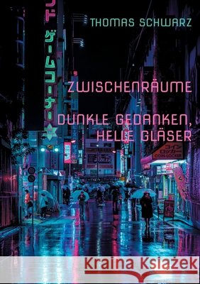 Zwischenr?ume: Dunkle Gedanken, Helle Gl?ser Thomas Schwarz 9783819213342 Bod - Books on Demand - książka