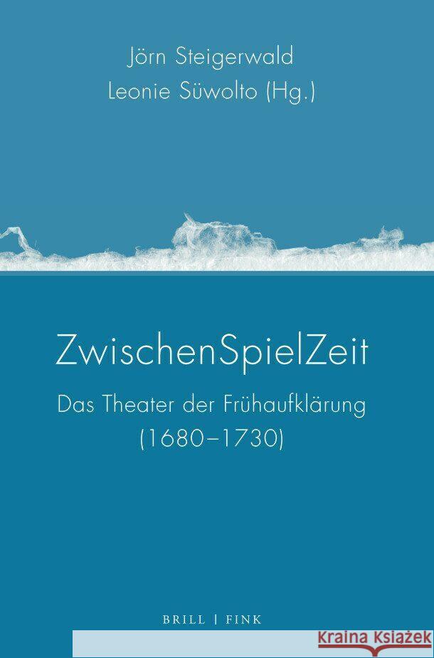 Zwischenspielzeit: Das Theater Der Fruhaufklarung (1680-1730) Steigerwald, Jorn 9783770567447 Brill (JL) - książka