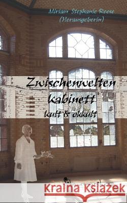 Zwischenwelten Kabinett: Kult & okkult Reese, Miriam Stephanie 9783943002003 Schauerm Rchen - książka