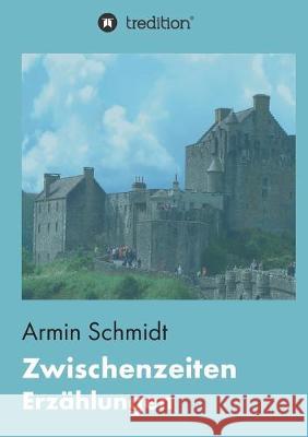 Zwischenzeiten Schmidt, Armin 9783748294191 Tredition Gmbh - książka