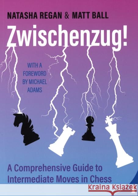 Zwischenzug: A Comprehensive Guide to Intermediate Moves in Chess Matt Ball Natasha Regan Michael Adams 9789083413921 Chessable - książka