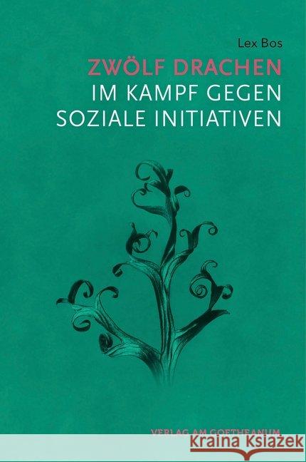 Zwölf Drachen im Kampf gegen soziale Initiativen Bos, Lex 9783723515792 Verlag am Goetheanum - książka