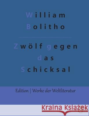 Zwölf gegen das Schicksal William Bolitho, Redaktion Gröls-Verlag 9783966373647 Grols Verlag - książka