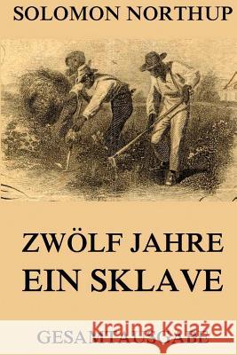 Zwölf Jahre Ein Sklave: 12 Years A Slave: Gesamtausgabe Beck, Juergen 9783849699697 Jazzybee Verlag - książka