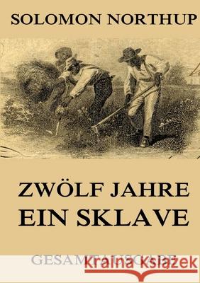 Zwölf Jahre ein Sklave: Gesamtausgabe Solomon Northup 9783849699376 Jazzybee Verlag - książka