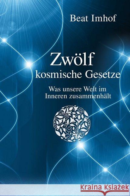 Zwölf kosmische Gesetze : Was unsere Welt im Inneren zusammenhält Imhof, Beat 9783894278496 Aquamarin - książka