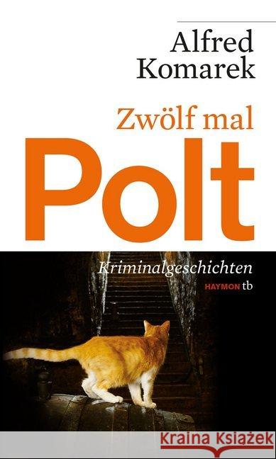 Zwölf mal Polt : Kriminalgeschichten. Plus: Alfred Komarek im Gespräch Komarek, Alfred 9783852189475 Haymon Verlag - książka