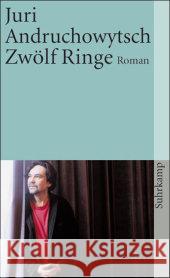 Zwölf Ringe : Roman. Ausgezeichnet mit dem Leipziger Buchpreis zur Europäischen Verständigung 2006 Andruchowytsch, Juri Stöhr, Sabine  9783518458402 Suhrkamp - książka