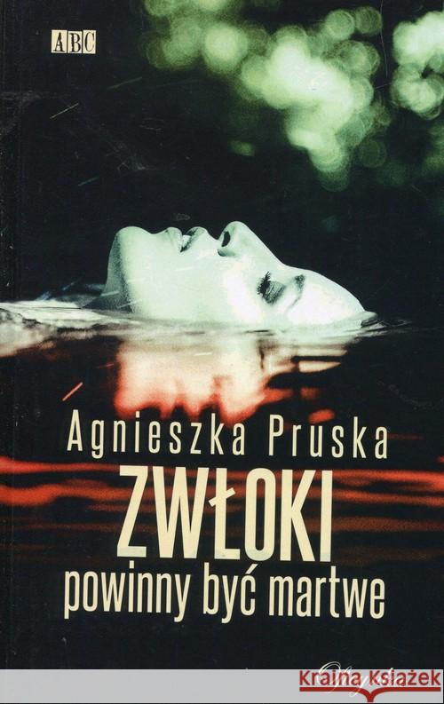 Zwłoki powinny być martwe Pruska Agnieszka 9788364307904 Oficynka - książka