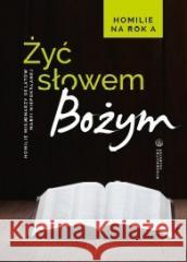 Żyć Słowem Bożym. Homilie na rok A red.o. Sebastian Wiśniewski OMI 9788375808834 Salwator - książka