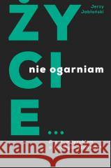 Życie nie ogarniam. Prostym językiem o trudnych... Jerzy Jabłoński 9788380654631 Święty Wojciech - książka