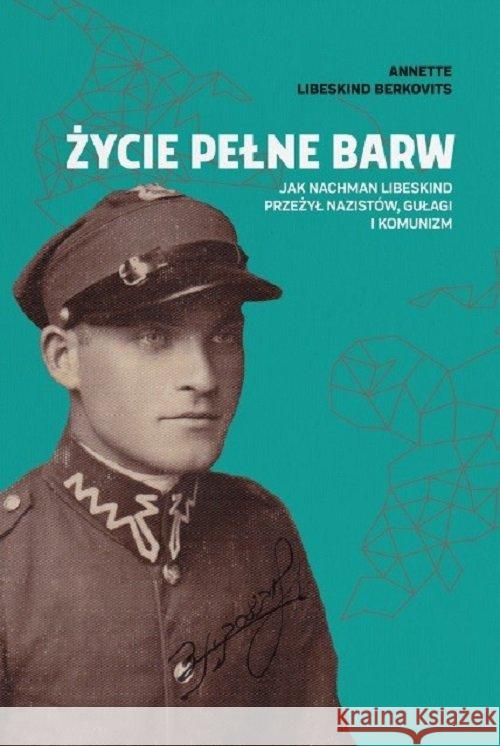 Życie pełne barw Libeskind Berkovits Annette 9788363182489 Centrum Dialogu im. Marka Edelmana - książka