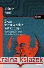 Życie samo w sobie jest sztuką Rainer Funk 9788379983933 vis-a-vis Etiuda - książka