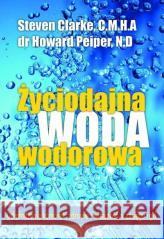 Życiodajna woda wodorowa Howard Peiper 9788366816039 Biały Wiatr - książka