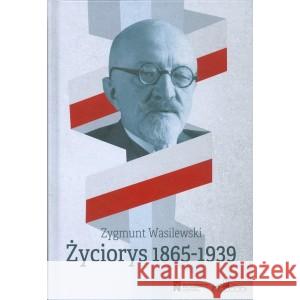 Życiorys 1865-1939 WASILEWSKI ZYGMUNT 9788367245173 NERITON - książka