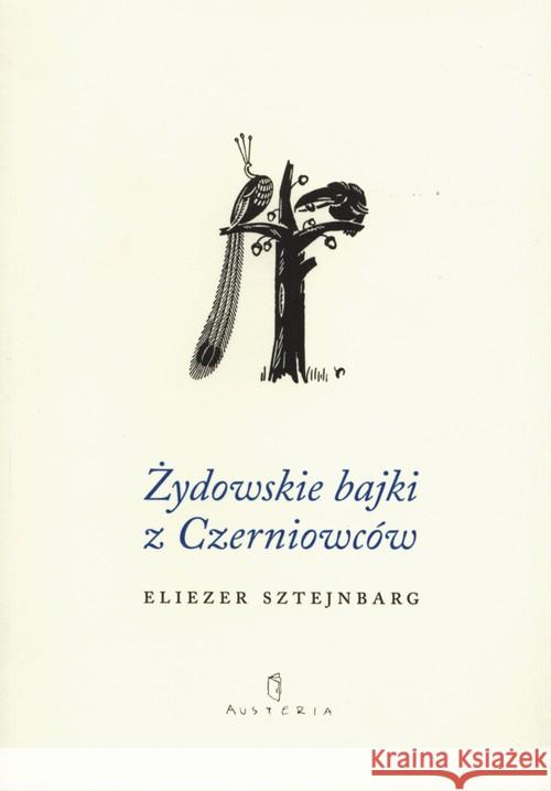 Żydowskie bajki Z Czerniowców Sztejnbarg Eliezer 9788378660057 Austeria - książka