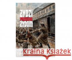 Żydzi przeciw Żydom Jerzy Robert Nowak 9788397134423 wPrawo.pl - książka