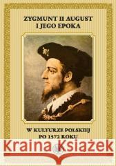 Zygmunt II August i jego epoka... Radosław Rusnak 9788323563174 Wydawnictwa Uniwersytetu Warszawskiego - książka