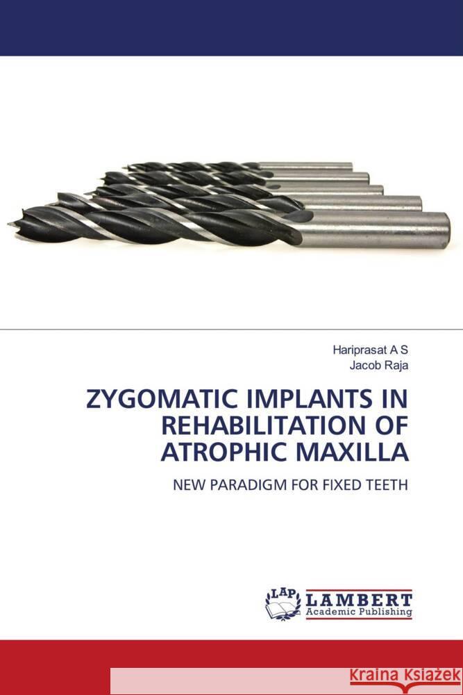 Zygomatic Implants in Rehabilitation of Atrophic Maxilla Hariprasat A Jacob Raja 9786207996933 LAP Lambert Academic Publishing - książka
