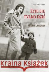 Żyje się tylko dziś Jens Andersen 9788379630660 Sedno - książka