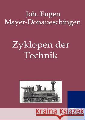 Zyklopen der Technik Mayer-Donaueschingen, Joh Eugen 9783861955290 Salzwasser-Verlag - książka