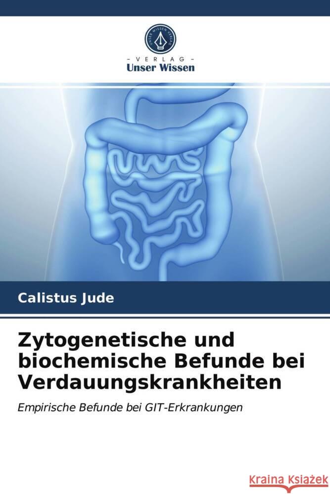 Zytogenetische und biochemische Befunde bei Verdauungskrankheiten Jude, Calistus 9786203292428 Verlag Unser Wissen - książka